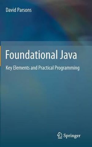 Foundational Java : Key Elements and Practical Programming - David Parsons