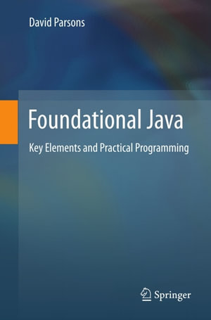 Foundational Java : Key Elements and Practical Programming - David Parsons