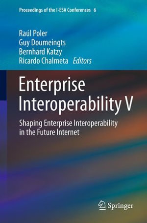 Enterprise Interoperability V : Shaping Enterprise Interoperability in the Future Internet - Raul Poler