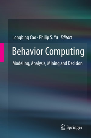 Behavior Computing : Modeling, Analysis, Mining and Decision - Author