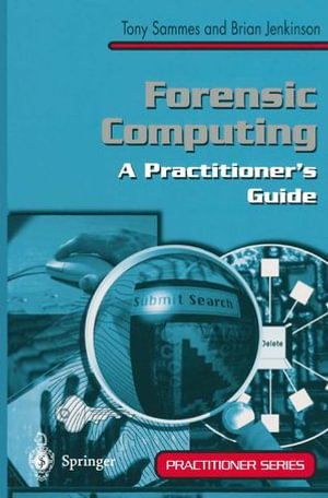 Forensic Computing : A Practitioner's Guide - Anthony Sammes