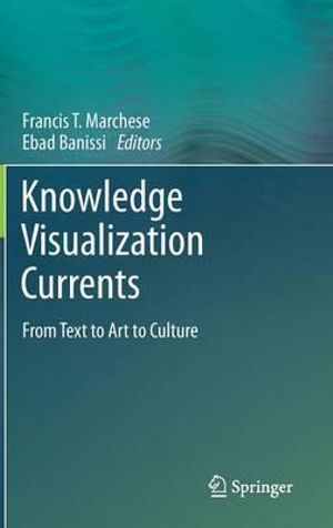 Knowledge Visualization Currents : From Text to Art to Culture - Francis T. Marchese