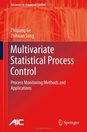 Multivariate Statistical Process Control : Process Monitoring Methods and Applications - Zhiqiang Ge