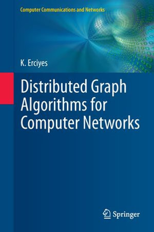 Distributed Graph Algorithms for Computer Networks : Computer Science (R0) - Kayhan Erciyes