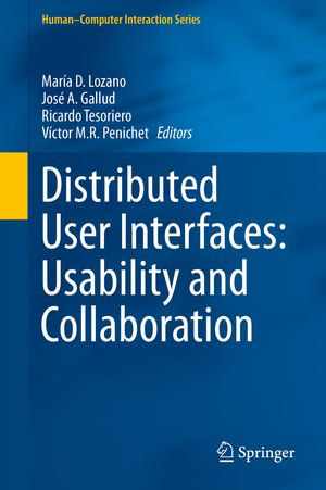 Distributed User Interfaces : Usability and Collaboration - Victor M.R. Penichet