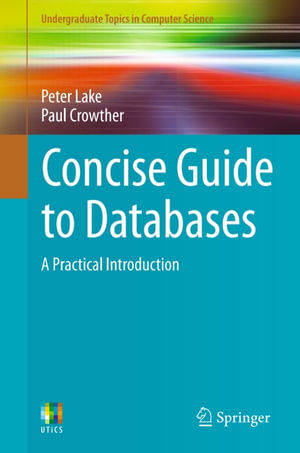 Concise Guide to Databases : A Practical Introduction - Peter Lake