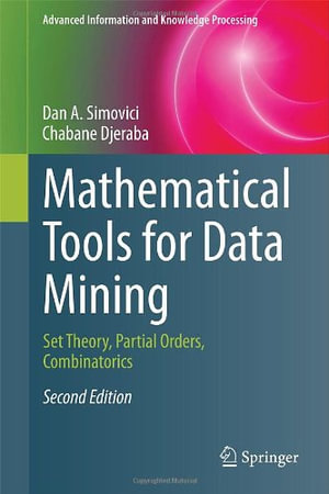 Advanced Information and Knowledge Processing : Set Theory, Partial Orders, Combinatorics - Chabane Djeraba