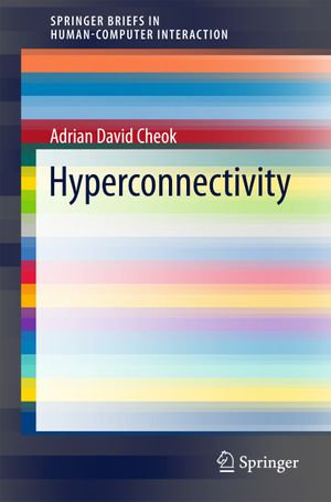 Hyperconnectivity : Computer Science (R0) - Adrian David Cheok