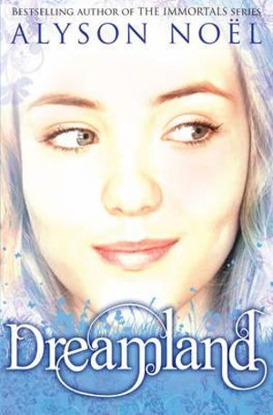 Dreamland : Riley Bloom Series : Book 3 - Alyson Noel