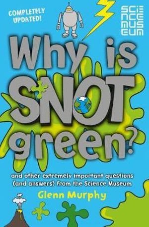 Why is Snot Green? : Science Sorted - Glenn Murphy