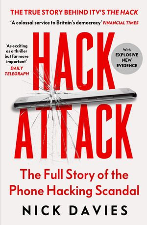 Hack Attack : The full story of the phone hacking scandal - Nick Davies
