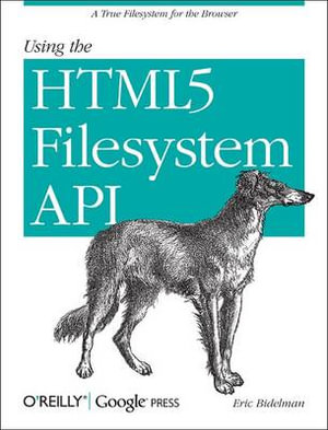 Using the HTML5 Filesystem API : OREILLY AND ASSOCIATE - Eric Bidelman