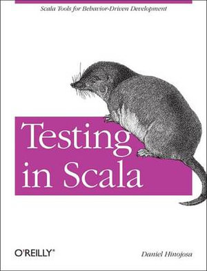 Testing in Scala : OREILLY AND ASSOCIATE - Daniel Hinojosa