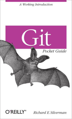 Git Pocket Guide : A Working Introduction - Richard E. Silverman