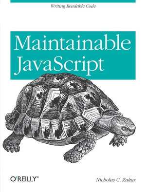 Maintainable JavaScript : Writing Readable Code - Nicholas C. Zakas
