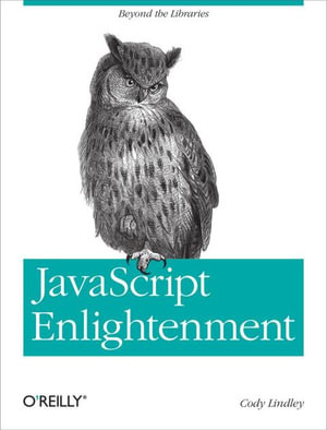 JavaScript Enlightenment : From Library User to JavaScript Developer - Cody Lindley