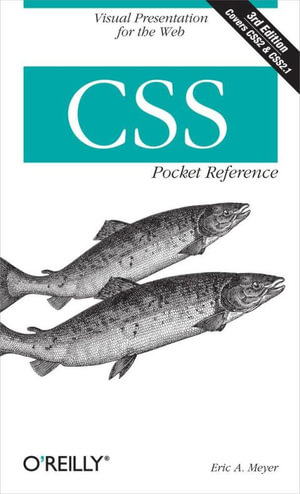 CSS Pocket Reference : Visual Presentation for the Web - Eric A. Meyer