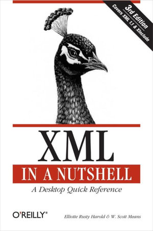 XML in a Nutshell : A Desktop Quick Reference - Elliotte Rusty Harold