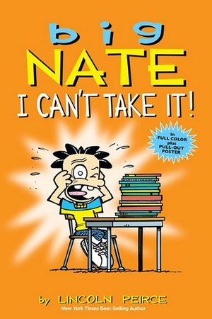 Big Nate: I Can't Take It! : A Collection of Sundays - Lincoln Peirce