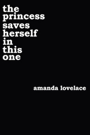 the princess saves herself in this one : Women Are Some Kind of Magic - Amanda Lovelace