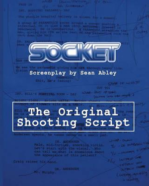 Socket : The Original Shooting Screenplay - Sean Abley