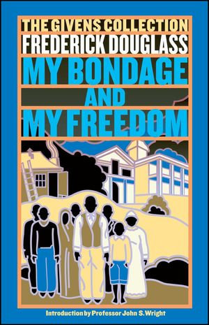 My Bondage and My Freedom : The Givens Collection - Frederick Douglass