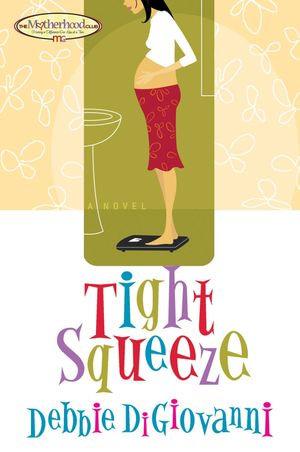 Tight Squeeze : Motherhood Club - Debbie Digiovanni