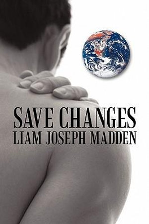 Save Changes : A Fact Based Fictional History - Liam Joseph Madden