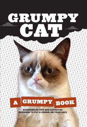 Grumpy Cat: A Grumpy Book : A Grumpy Book - Grumpy Cat