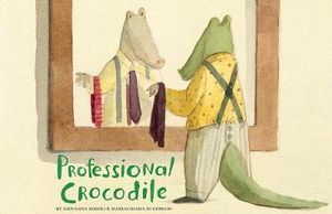 Professional Crocodile : (Wordless Kids Books, Alligator Children's Books, Early Elemetary Story Books ) - Giovanna Zoboli