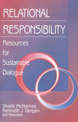Relational Responsibility : Resources for Sustainable Dialogue - Sheila McNamee