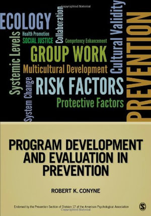 Program Development and Evaluation in Prevention : Prevention Practice Kit - Robert K. Conyne