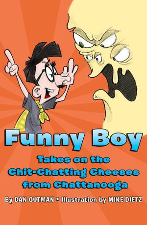 Funny Boy Takes on the Chit-Chatting Cheeses from Chattanooga : Funny Boy - Dan Gutman