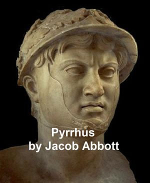Pyrrhus - Jacob Abbott