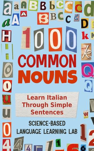 1000 Common Nouns : Learn Italian Through Simple Sentences - Science-Based Language Learning Lab