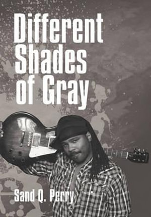 Different Shades of Gray - Sand Q. Perry