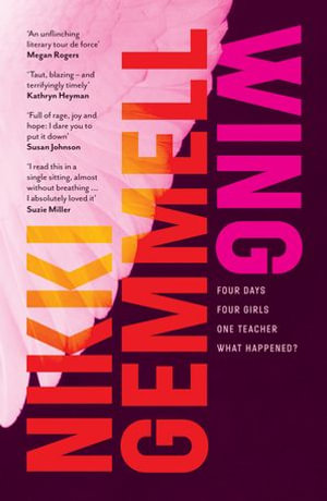 Wing : The compelling new novel from the award winning author of the bestselling THE BRIDE STRIPPED BARE and THE RIPPING TREE, for readers of Charlotte Wood and Suzie Miller - Nikki Gemmell