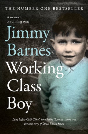 Working Class Boy : A memoir of running away - Jimmy Barnes
