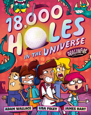 18,000 Holes in the Universe : Dragonfire : 18,000 Holes in the Universe - Adam Wallace