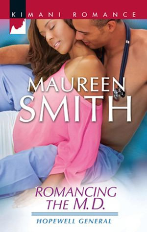 Romancing The M.D. : Hopewell General Book 3 - Maureen Smith