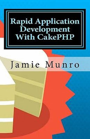 Rapid Application Development With CakePHP - Jamie Munro