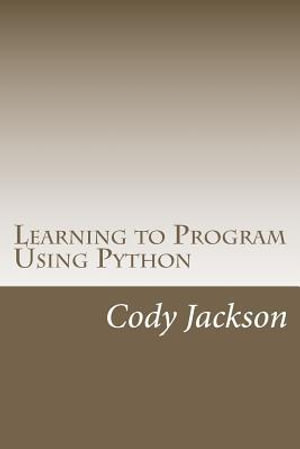 Learning to Program Using Python - Cody Jackson
