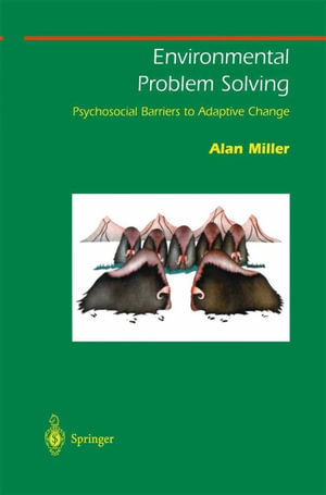 Environmental Problem Solving : Psychosocial Barriers to Adaptive Change - Alan Miller