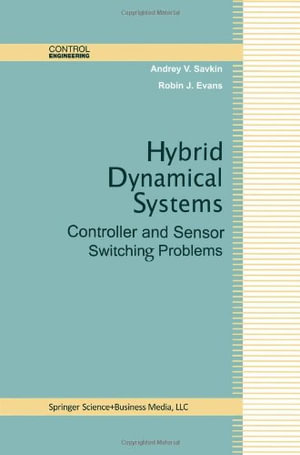 Control Engineering : Controller and Sensor Switching Problems - Andrey V. Savkin