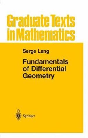 Fundamentals of Differential Geometry : Graduate Texts in Mathematics - Serge Lang