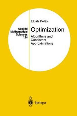 Optimization : Algorithms and Consistent Approximations - Elijah Polak