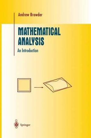 Mathematical Analysis : An Introduction - Andrew Browder