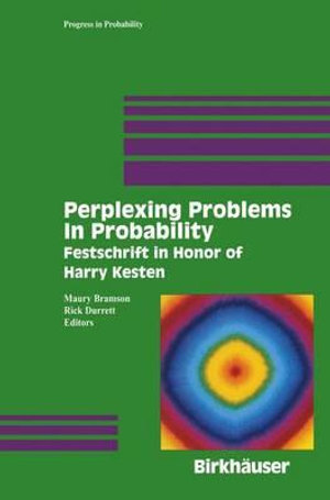 Perplexing Problems in Probability : Festschrift in Honor of Harry Kesten - Maury Bramson