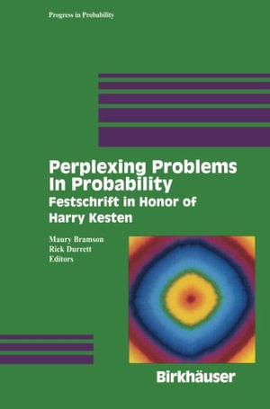 Perplexing Problems in Probability : Festschrift in Honor of Harry Kesten - Maury Bramson