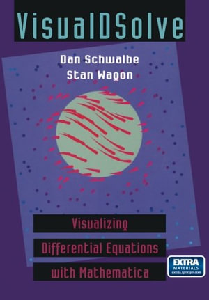 Visualdsolve : Visualizing Differential Equations with Mathematica(r) - Dan Schwalbe
